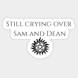 still crying over sam and dean Sticker